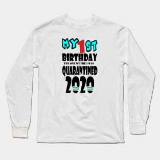 My 1st Birthday The One Where I Was Quarantined 2020 Long Sleeve T-Shirt